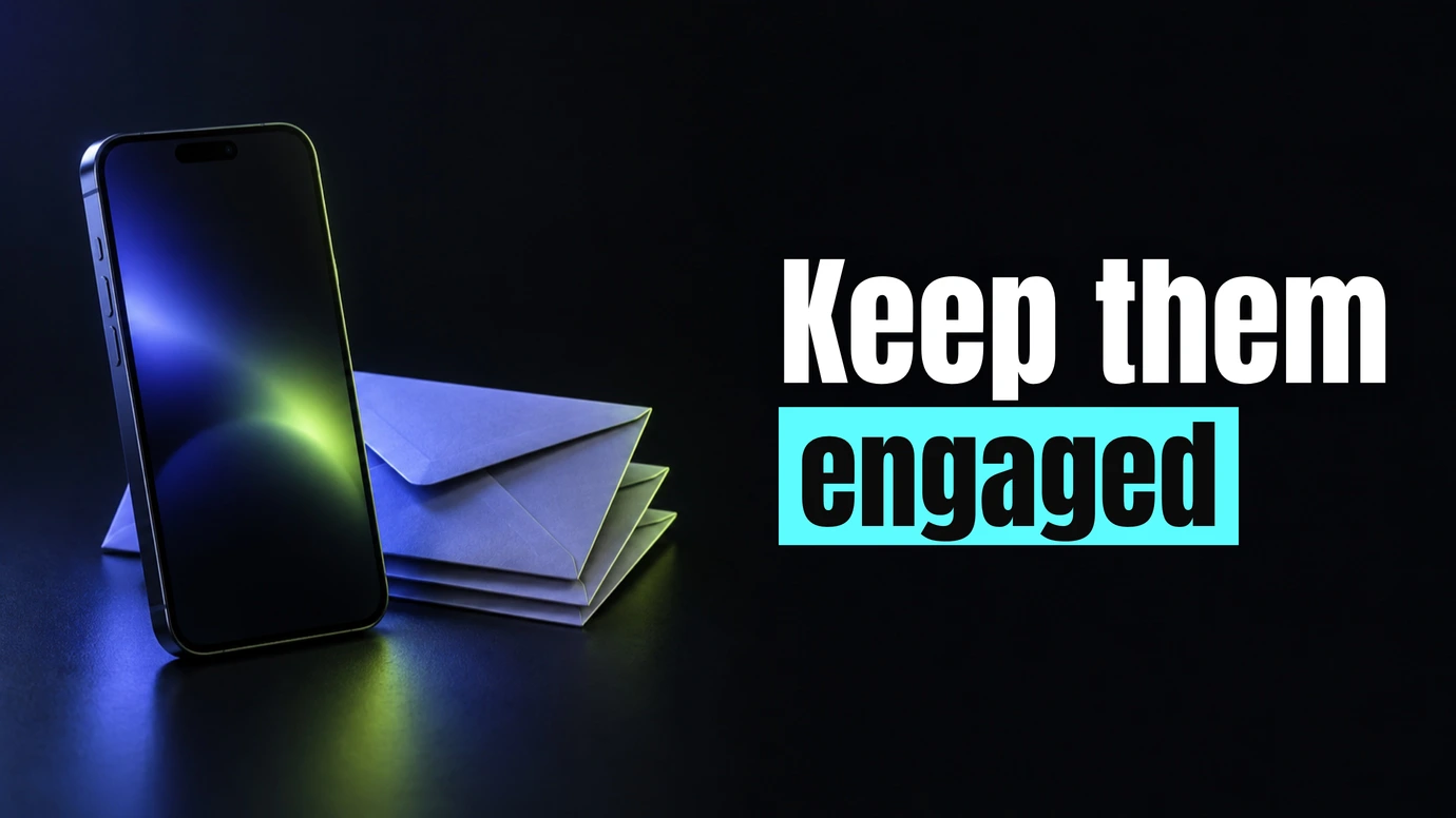 A phone leaning on a stack of envelopes beside the headline Keep them engaged