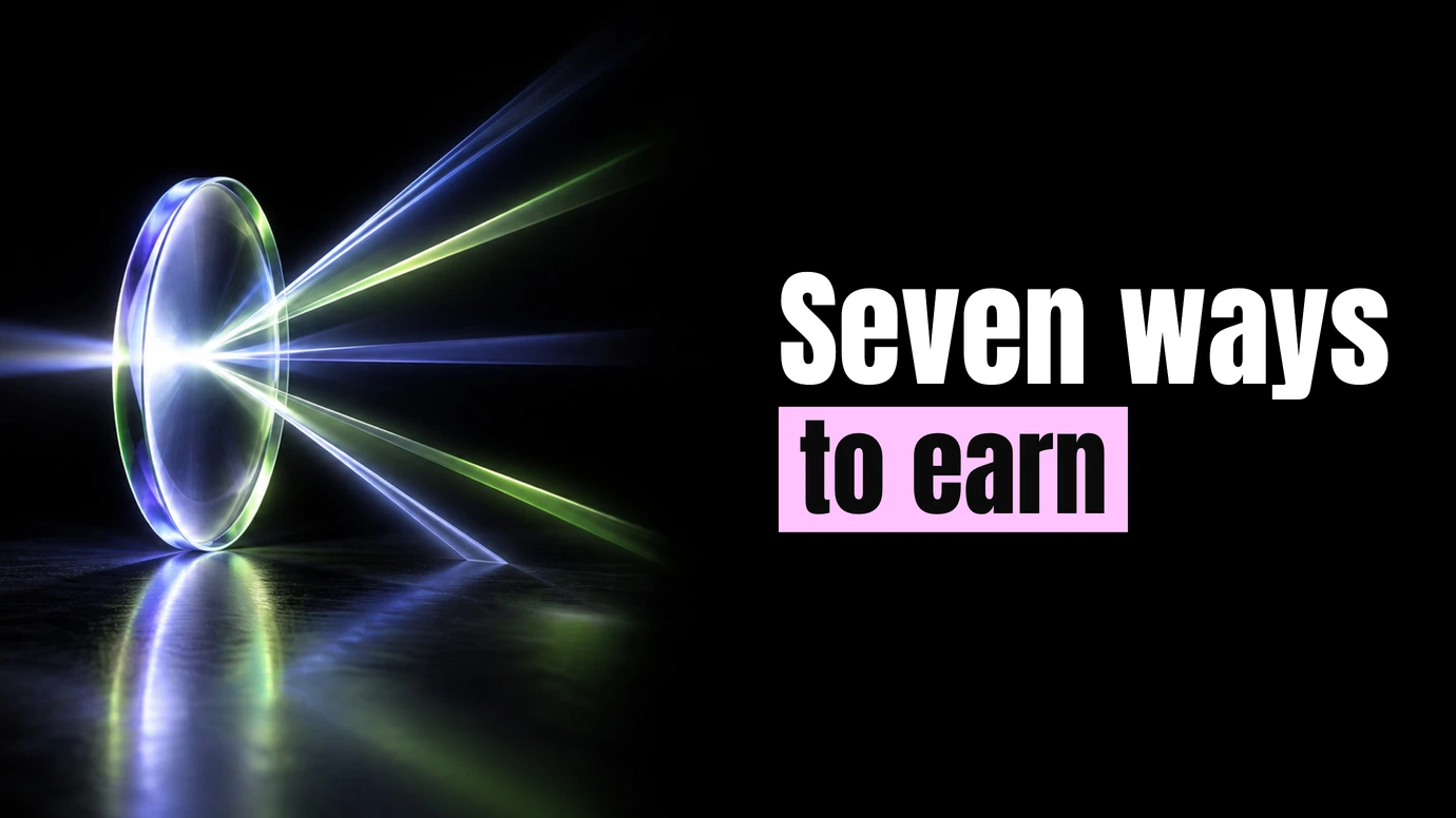 A glass disc splitting one beam of light into several beside the headline Seven ways to earn