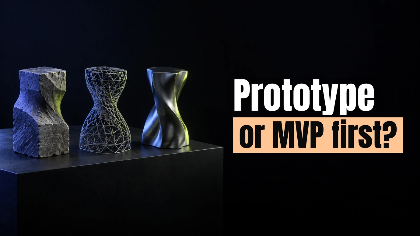 Three forms on a plinth, from rough block to wireframe to polished finish, beside the headline Prototype or MVP first?